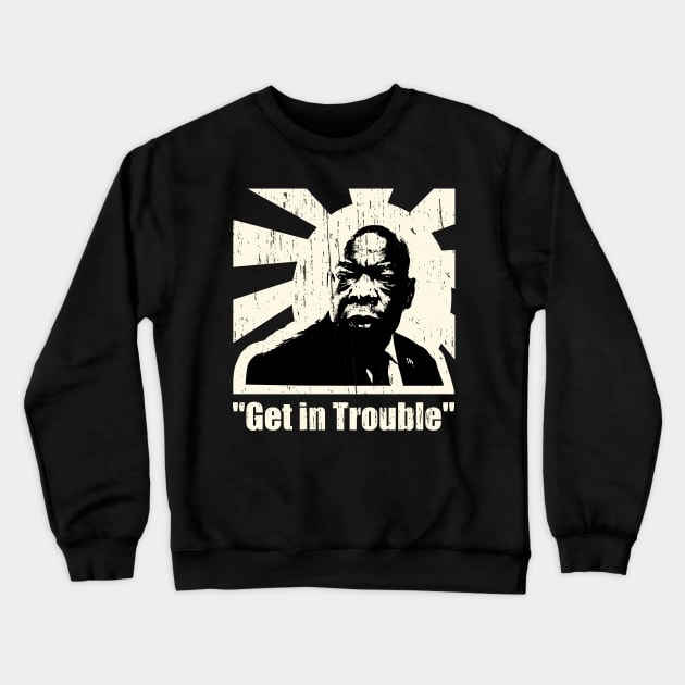 "Get In Trouble" John Lewis Racial Justice Crewneck Sweatshirt by focodesigns